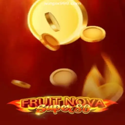 Exploring the Thrilling World of FruitNovaSuper80 on WINPIX.win